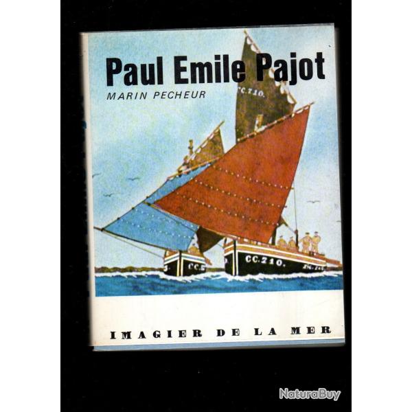 paul �mile pajot marin p�cheur 1873-1929, de jean huguet d�dicac� , peintre de la mer