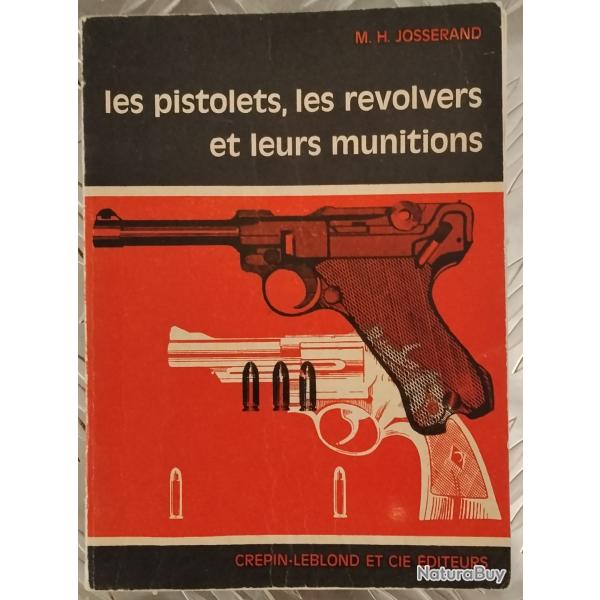 Livre : les pistolets, les revolvers et leurs munitions - M. H. JOSSERAND - �ditions CREPIN-LEBLOND