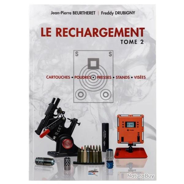 Le rechargement Tome2 : CARTOUCHES, POUDRES, PRESSES, STANDS, VIS�ES