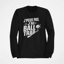 Sweat Ball Trap J'peux pas, j'ai Ball Trap Humour Noir