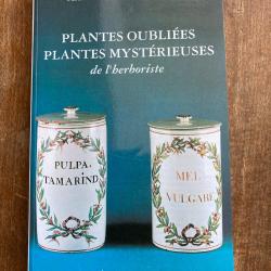 Plantes oubli&eacute;es, plantes myst&eacute;rieuses de l'herboriste - Marie-Antoinette Mulot