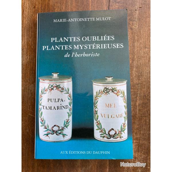 Plantes oubli�es, plantes myst�rieuses de l'herboriste - Marie-Antoinette Mulot