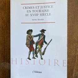 Crimes et justice en Touraine au XVIIIe si&egrave;cle, Fabrice Mauclair - Lamarque 2020