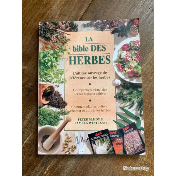La bible des herbes, l'ultime ouvrage de r�f�rence sur les herbes - Konemann