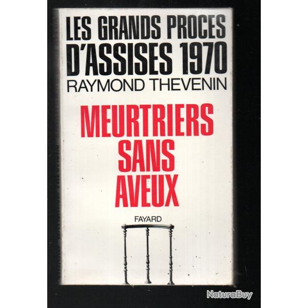 meurtriers sans aveux les grands proc�s d'assises  1969-1970, raymond th�venin  d�dicac�