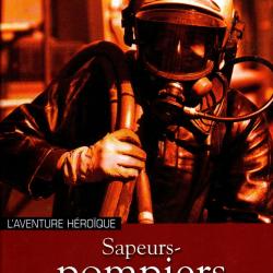 sapeurs-pompiers l'aventure h&eacute;roique