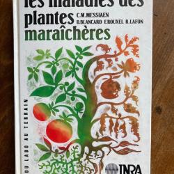 Les maladies des plantes mara&icirc;ch&egrave;res, Messiaen, Blancard, Rouxel, Lafon - INRA