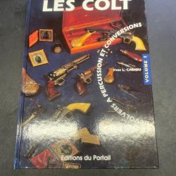 Les Colts Revolvers &agrave; percussion et conversionsVolume 1