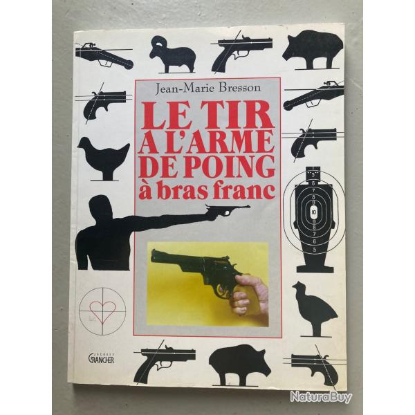Le tir � l'arme de poing � bras franc, de Jean-Marie Bresson