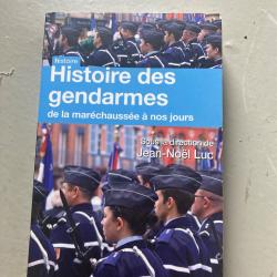 Histoire des gendarmes de la Mar&eacute;chauss&eacute;e - Jean-No&euml;l Luc