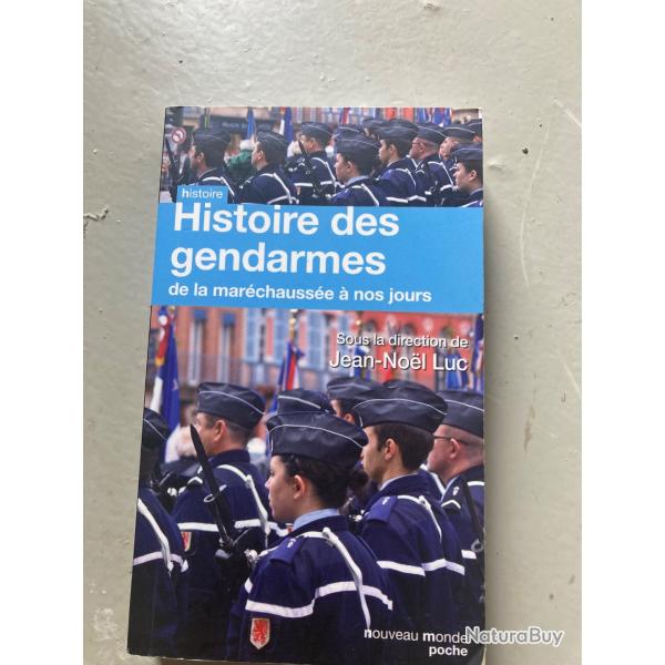 Histoire des gendarmes de la Mar�chauss�e - Jean-No�l Luc