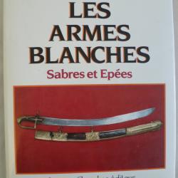 Les armes blanches. Sabres et Ep&eacute;es par Dominique Venner - Jacques Grancher &eacute;diteur 1986