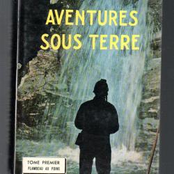 Aventures sous terre, Tome 1 : Flambeau au poing de norbert casteret sp&eacute;l&eacute;ologie