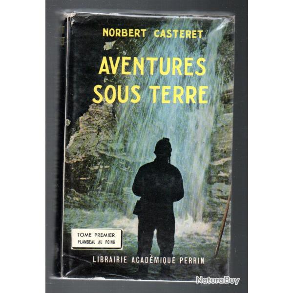 Aventures sous terre, Tome 1 : Flambeau au poing de norbert casteret sp�l�ologie