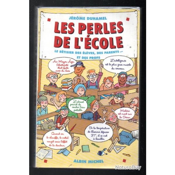 les perles de l'�cole le b�tisier des �l�ves, des parents et des profs j�rome duhamel