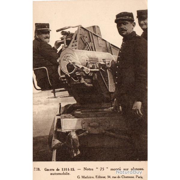 Carte Postale Guerre de 1914-15 "Notre 75" mont� sur plateau automobile -N�8756