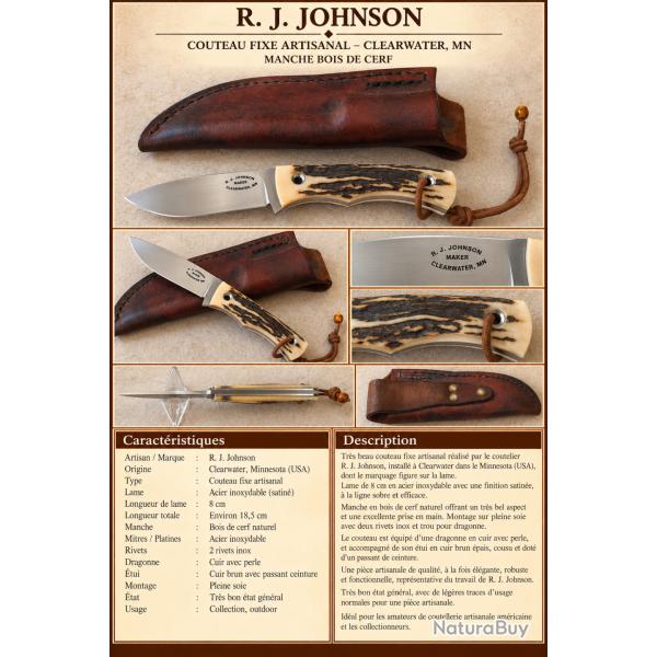R. J. JOHNSON - Couteau fixe artisanal am�ricain - Manche bois de cerf - �tui cuirTr�s beau couteau