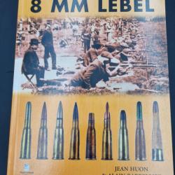 Les Cartouches 8MM LEBEL par Jean HUON et Alain BARRELLIER - &Eacute;ditions limit&eacute;es Munitions 8 mm Lebel 