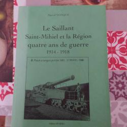 LIVRE LE SAILLANT DE SAINT MIHIEL ET LA REGION QUATRE ANS DE GUERRE  1914-1918