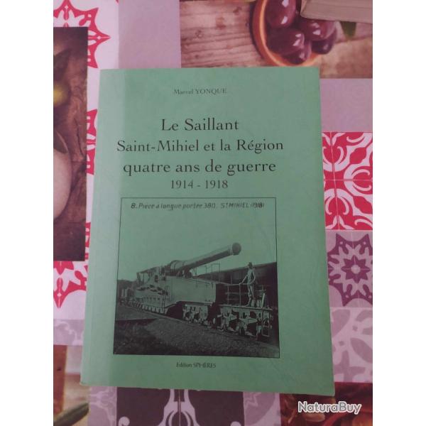 LIVRE LE SAILLANT DE SAINT MIHIEL ET LA REGION QUATRE ANS DE GUERRE  1914-1918