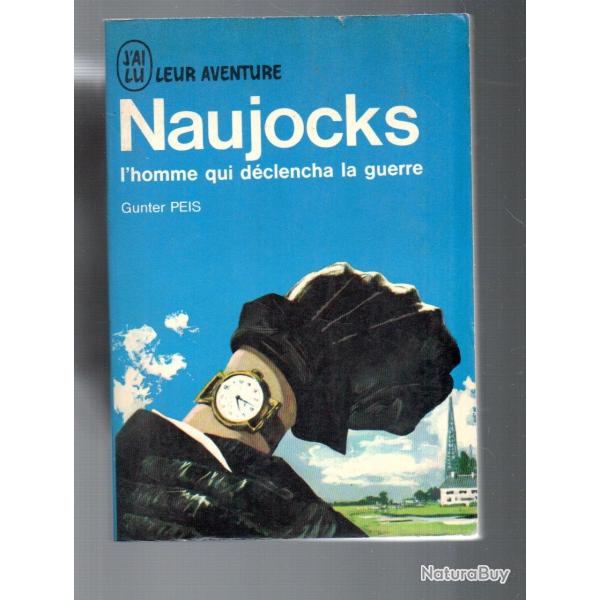 naujocks l'homme qui d�clencha la guerre de gunter peis J'ai lu bleu.