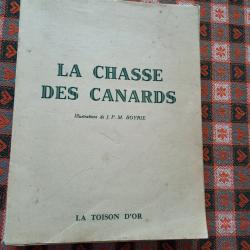 LA CHASSE DES CANARDS   souvenirs et carnets de chasse de Ren&eacute; DUPEYRON / Dr Christian ROUCHER