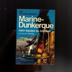 j'ai lu bleu . marine-dunkerque , mon &eacute;quipe au combat . Commandant Maurice Guierre