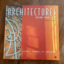 Architectures, d&eacute;cors 1860-1930, styles formes et couleurs de la c&ocirc;te d'Azur