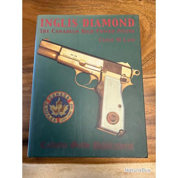 LIVRE INGLIS DIAMOND THE CANADIAN HIGH POWER PISTOL Clive M. Law