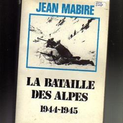 la bataille des alpes , Maurienne novembre 1944-mai 1945. Volume 1 par jean mabire