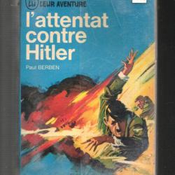 20 juillet 1944 attentat contre le chancelier allemand 1933-1945 j'ai lu bleu paul berben