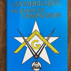 La symbolique au grade de compagnon, Raoul Berteaux - Edimaf