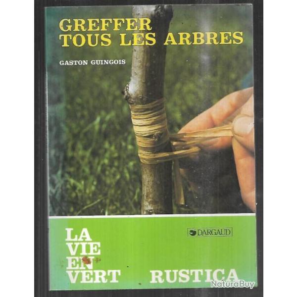 greffer tous les arbres de gaston guingois les techniques adapt�es � chaque arbre