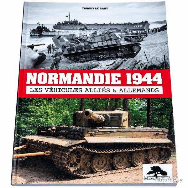 Normandie 1944 V�hicules Alli�s & Allemands Tanguy Le Sant Memorabilia D-Day WW2