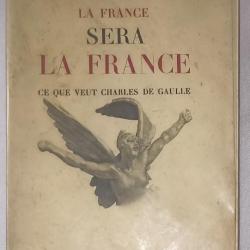 Livre La FRANCE sera la France ce que veut Charles de Gaulle 1950