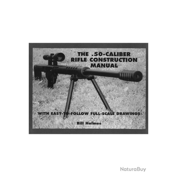 Livre num�rique the .50 caliber rifle construction manual de Bill Holmes REF : LN6