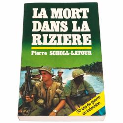 La Mort dans la rizi&egrave;re - 30 ans de guerre en Indochine