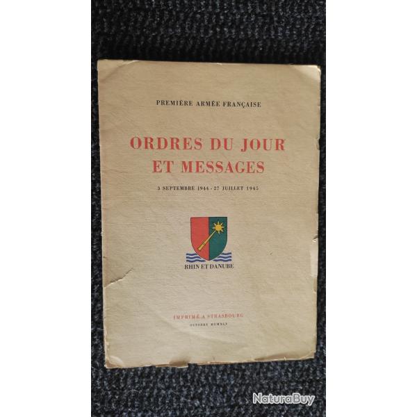 Edition Ordres et Messages du Jour 1�Arm�e Rhin et Danube Septembre 44-Juillet1945
