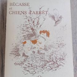 B&eacute;casse et Chiens d'arr&ecirc;t.Jj CARRIER