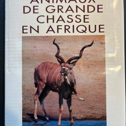 Encyclop&eacute;die des animaux de grande chasse en Afrique