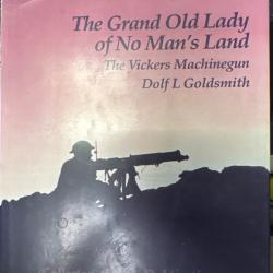 livre the grand old lady of no mans land. the vickers machine gun. dolf l goldsmith