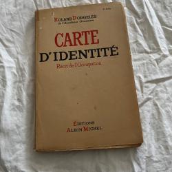 Roland Dorgel&egrave;s Carte d'identit&eacute; R&eacute;cit de l'Occupation Albin Michel 1945
