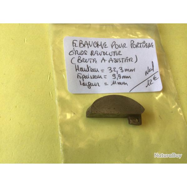 VENDU PAR LE-CUIRASSIER  �BAUCHE BRUTE DE PORTI�RE POUR REVOLVER GROS CALIBRE � AJUSTER