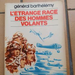 LIVRE L ETRANGE RACE DES HOMMES VOLANTS GENERAL BARTHELEMY AVIATION 14-18