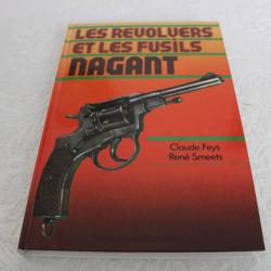 Les revolvers et les fusils NAGANT, Claude Feys et Ren&eacute; Smeets
