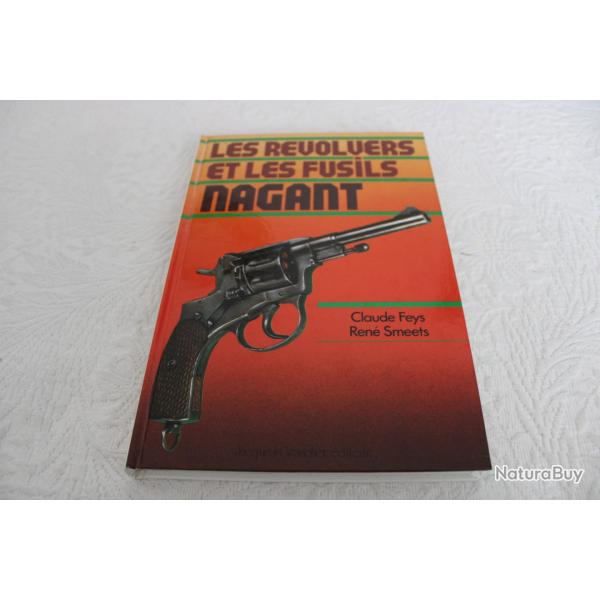 Les revolvers et les fusils NAGANT, Claude Feys et Ren� Smeets