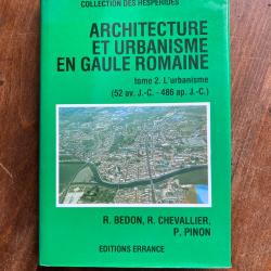 Architecture & urbanisme en gaule romaine tome 2 l'urbanisme 52 av JC -486 ap JC