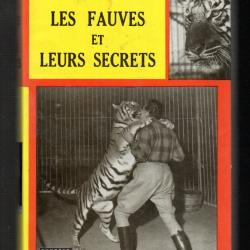 les fauves et leurs secrets de jim frey , dompteurs , cirque , tigres , lions , ours, panth&egrave;res, ser