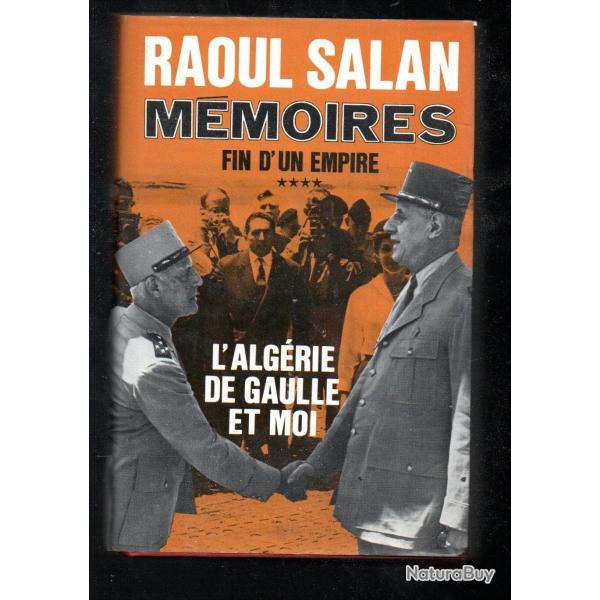 raoul salan, m�moires fin d'un empire alg�rie fran�aise  , volume 4 l'alg�rie de gaulle et moi