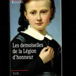 les demoiselles de la l&eacute;gion d'honneur de rebbecca rogers , les loges, &eacute;couen , saint-denis
